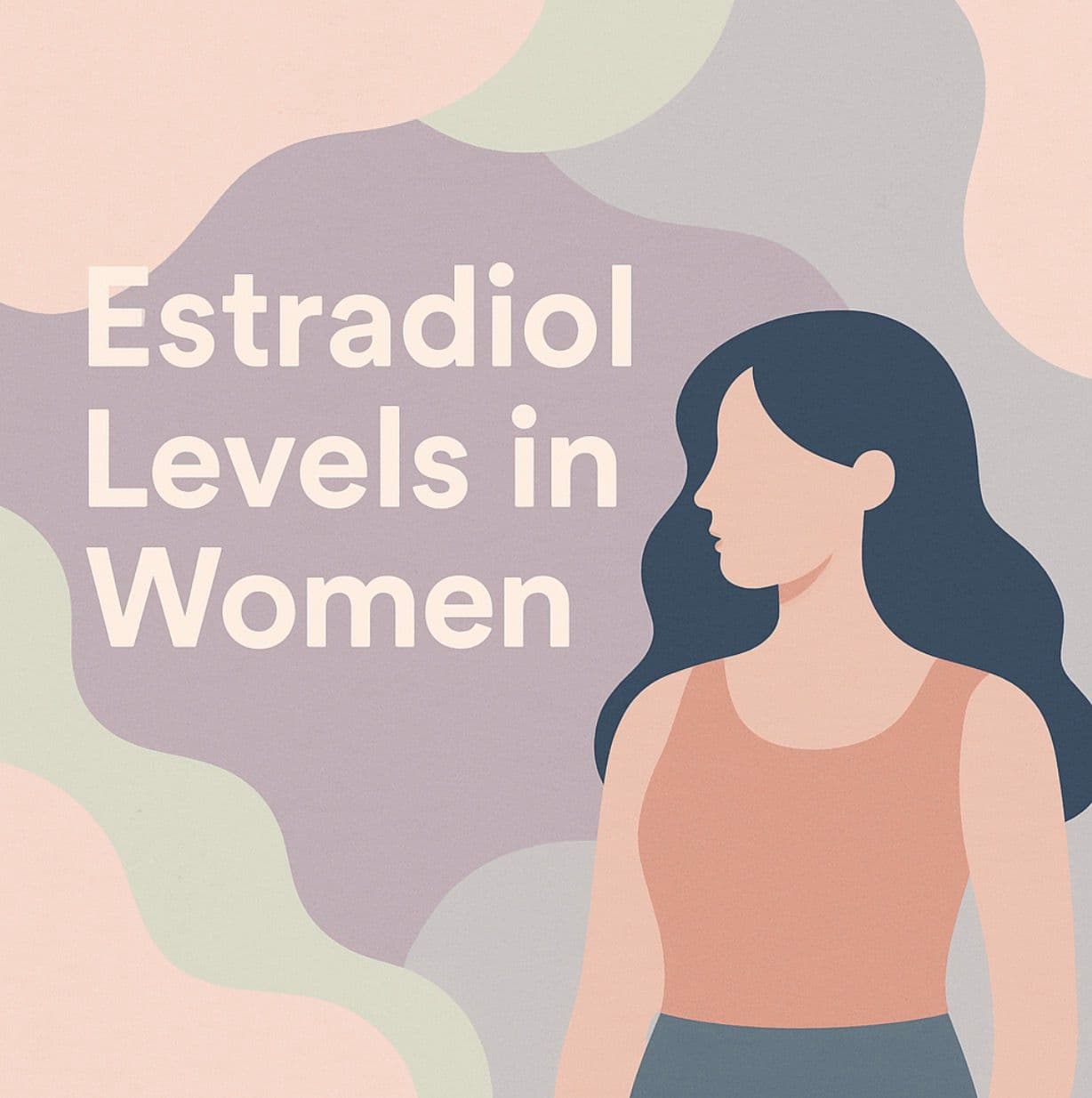 Estradiol Levels in Women: What Should My Estradiol Level Be on HRT?